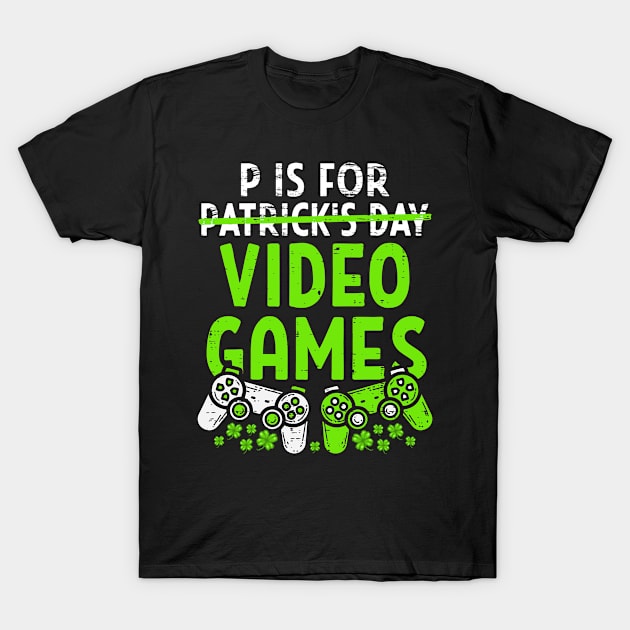 P Is For Video Games St Patricks Day Funny Gamer Boys Kids T-Shirt by ruffianlouse